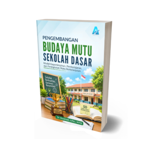PENGEMBANGAN BUDAYA MUTU SEKOLAH DASAR (Model Kepemimpinan, Pembelajaran, dan Peningkatan Mutu Berkelanjutan)