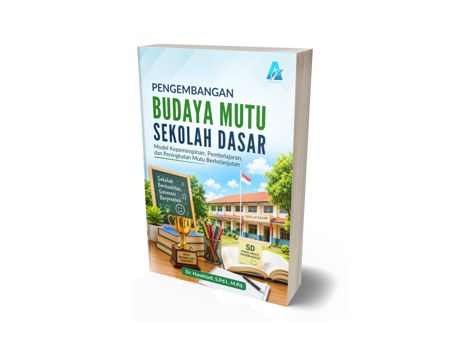 PENGEMBANGAN BUDAYA MUTU SEKOLAH DASAR (Model Kepemimpinan, Pembelajaran, dan Peningkatan Mutu Berkelanjutan)