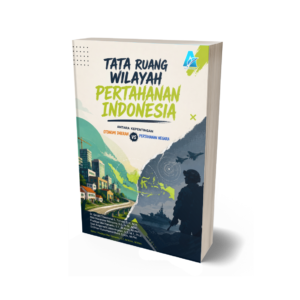 TATA RUANG WILAYAH PERTAHANAN INDONESIA: ANTARA KEPENTINGAN OTONOMI DAERAH VS PERTAHANAN NEGARA