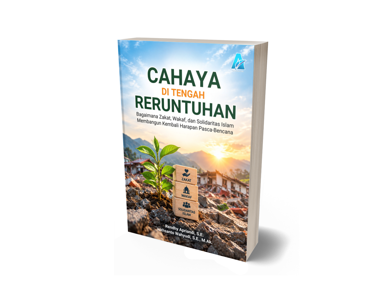 CAHAYA DI TENGAH RERUNTUHAN: Bagaimana Zakat, Wakaf, dan Solidaritas Islam Membangun Kembali Harapan Pasca-Bencana