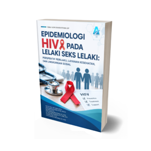 EPIDEMIOLOGI HIV PADA LELAKI SEKS LELAKI: Perspektif Perilaku, Layanan Kesehatan, dan Lingkungan Sosial